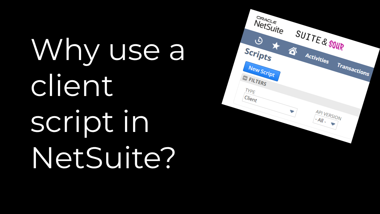 Why use a Client Script in NetSuite?